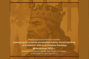 Międzynarodowa Konferencja Naukowa pt. „Lubelszczyzna w nurcie europejskiej kultury chrześcijańskiej w kontekście 1000-lecia Państwa Polskiego”